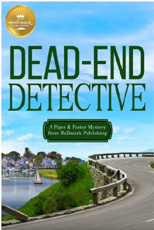 [Piper and Porter Mystery 01] • Dead-End-Detective